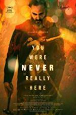 Watch You Were Never Really Here Movie4k