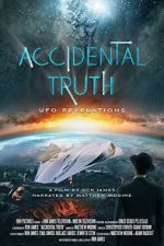 Watch Accidental Truth: UFO Revelations Movie4k