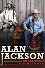 Watch Alan Jackson: Small Town Southern Man Movie4k