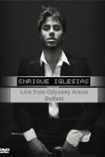 Watch Enrique Iglesias - Live from Odyssey Arena Belfast Movie4k