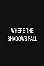 Watch Where the Shadows Fall Movie4k