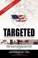 Watch Targeted Exposing the Gun Control Agenda Movie4k