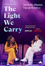 Watch The Light We Carry: Michelle Obama and Oprah Winfrey (TV Special 2023) Movie4k