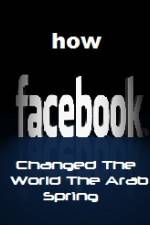 Watch How FaceBook Changed The World The Arab Spring Movie4k