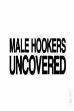 Watch Male Hookers Uncovered Movie4k