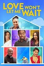 Watch Love Won\'t Let Me Wait Movie4k