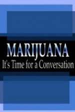 Watch Marijuana: It?s Time for a Conversation Movie4k