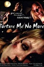 Watch Torture Me No More Movie4k