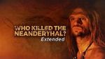 Watch Who Killed the Neanderthal? Movie4k