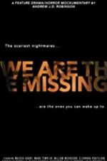 Watch We Are the Missing Movie4k