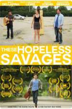 Watch These Hopeless Savages Movie4k