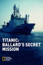 Watch Titanic: Ballard's Secret Mission Movie4k