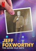 Watch Jeff Foxworthy: The Good Old Days (TV Special 2022) Movie4k