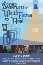 Watch The Further Adventures of Walt\'s Frozen Head Movie4k
