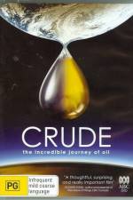 Watch Crude The Incredible Journey of Oil Movie4k