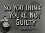 Watch So You Think You\'re Not Guilty (Short 1950) Movie4k