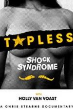 Watch Topless Shock Syndrome: The Documentary Movie4k