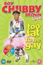 Watch Roy Chubby Brown: Too Fat To Be Gay Movie4k