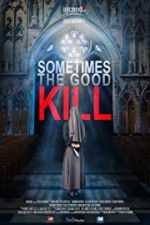 Watch Sometimes the Good Kill Movie4k