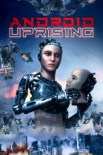 Watch Android Uprising Movie4k