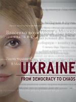 Watch Ukraine: From Democracy to Chaos Movie4k