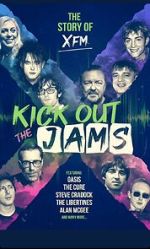 Watch Kick Out the Jams: The Story of XFM Movie4k