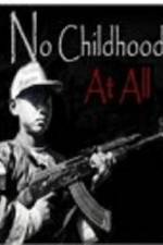 Watch No Childhood at All Movie4k