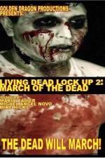 Watch Living Dead Lock Up 2 March of the Dead Movie4k