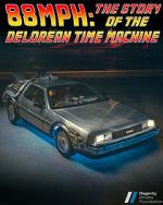 Watch 88MPH: The Story of the DeLorean Time Machine Movie4k