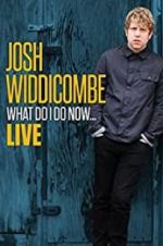 Watch Josh Widdicombe: What Do I Do Now Movie4k