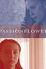 Watch Passionflower Movie4k