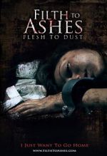 Watch Filth to Ashes, Flesh to Dust Movie4k