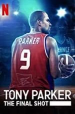 Watch Tony Parker: The Final Shot Movie4k