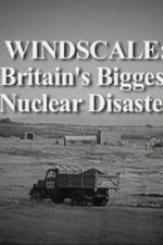 Watch Windscale Britain's Biggest Nuclear Disaster Movie4k