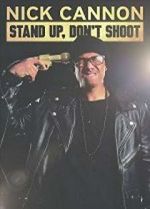 Watch Nick Cannon: Stand Up, Don\'t Shoot Movie4k