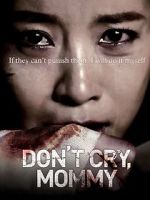 Watch Don\'t Cry, Mommy Movie4k