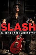 Watch Slash: Raised on the Sunset Strip Movie4k