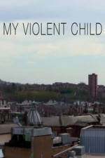 Watch My Violent Child Movie4k
