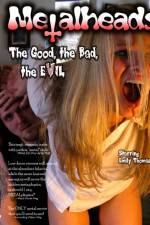 Watch Metalheads The Good the Bad and the Evil Movie4k