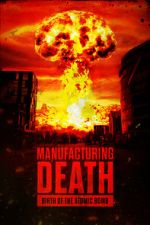 Watch Manufacturing Death: Birth of the Atom Bomb Movie4k