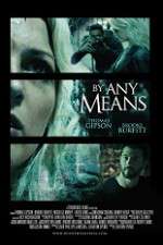 Watch By Any Means Movie4k