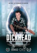 Watch I\'m You, Dickhead Movie4k