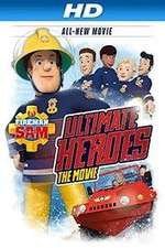 Watch Fireman Sam: Ultimate Heroes - The Movie Movie4k