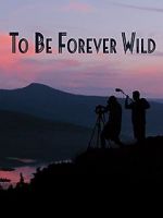 Watch To Be Forever Wild Movie4k