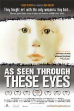 Watch As Seen Through These Eyes Movie4k