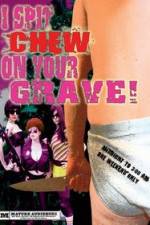 Watch I Spit Chew on Your Grave Movie4k