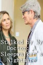 Watch Stalked by My Doctor: A Sleepwalker\'s Nightmare Movie4k