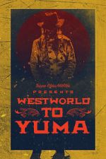 Watch Westworld to Yuma Movie4k