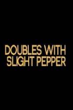 Watch Doubles with Slight Pepper Movie4k