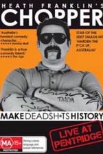 Watch Heath Franklins: Chopper Make Deadshits History - Live at Pentridge Movie4k